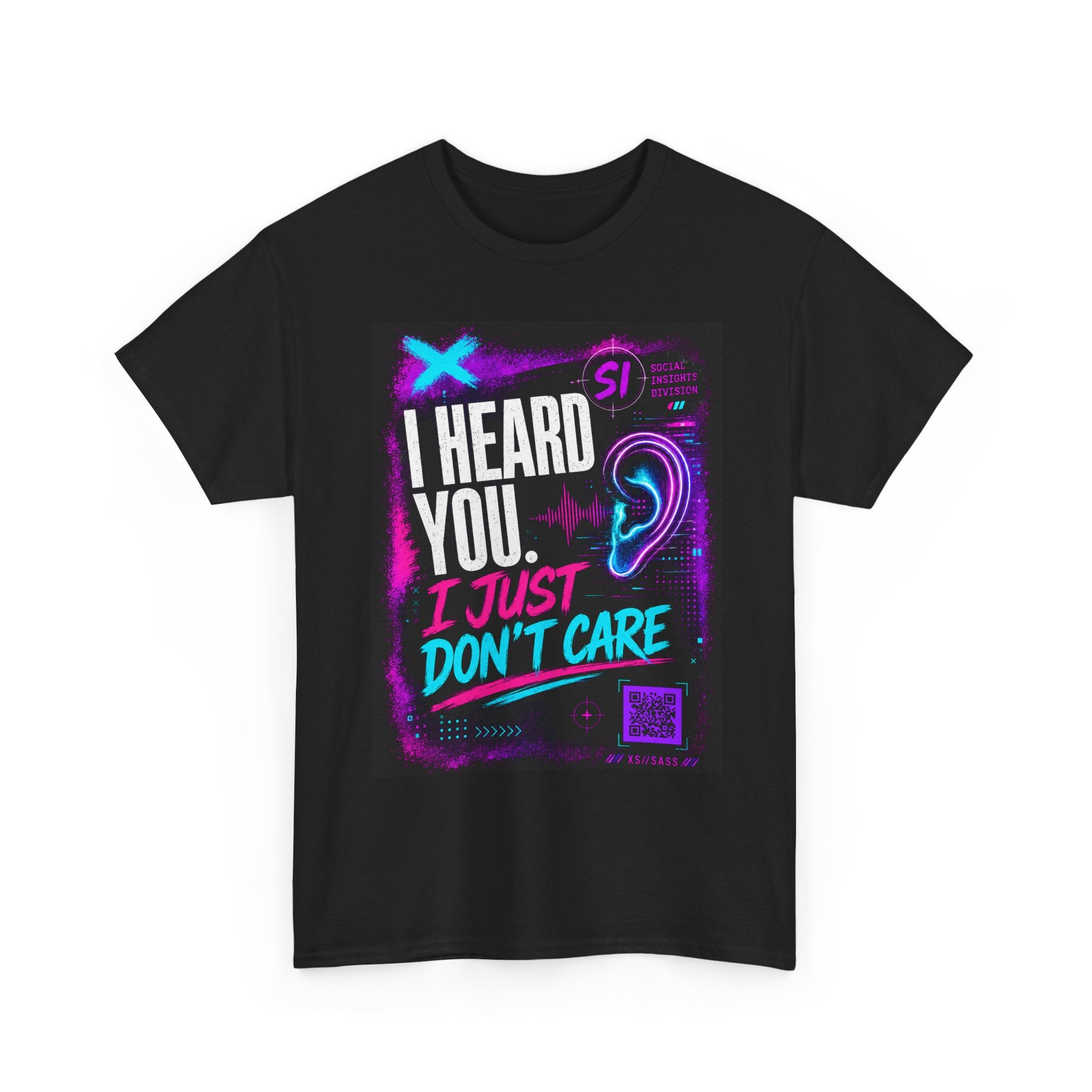 XS//SASS Dissident Index Division T-Shirt | "I Heard You. I Just Don't Care." | Scan Your Subject Dossier
